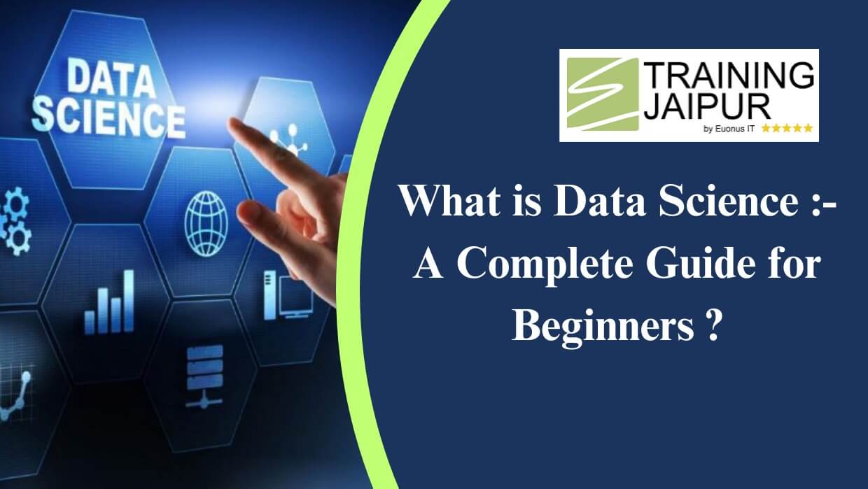 What is Data Science: A Complete Guide for Beginners